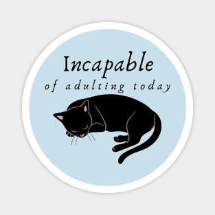 Incapable of Adulting Today - Lazy cat design v6 Magnet